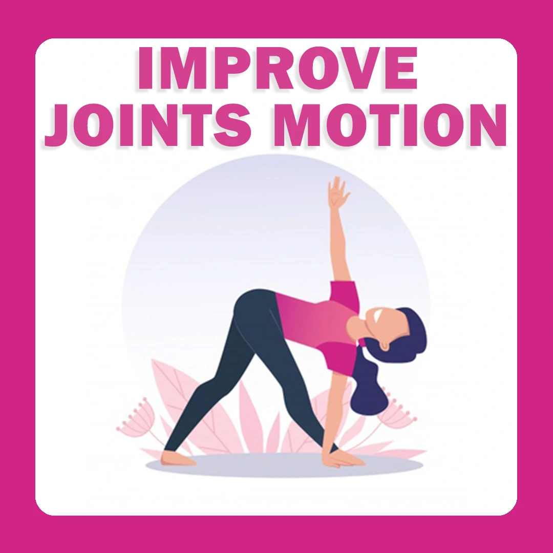 Increased joints motion